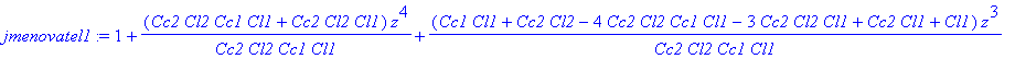jmenovatel1 := 1+(Cc2*Cl2*Cc1*Cl1+Cc2*Cl2*Cl1)/Cc2/Cl2/Cc1/Cl1*z^4+(Cc1*Cl1+Cc2*Cl2-4*Cc2*Cl2*Cc1*Cl1-3*Cc2*Cl2*Cl1+Cc2*Cl1+Cl1)/Cc2/Cl2/Cc1/Cl1*z^3+(3*Cc2*Cl2*Cl1+6*Cc2*Cl2*Cc1*Cl1-2*Cc2*Cl1-2*Cc2*Cl2...