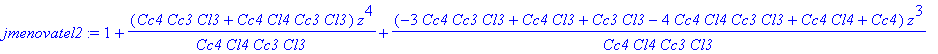jmenovatel2 := 1+(Cc4*Cc3*Cl3+Cc4*Cl4*Cc3*Cl3)/Cc4/Cl4/Cc3/Cl3*z^4+(-3*Cc4*Cc3*Cl3+Cc4*Cl3+Cc3*Cl3-4*Cc4*Cl4*Cc3*Cl3+Cc4*Cl4+Cc4)/Cc4/Cl4/Cc3/Cl3*z^3+(-Cc4+1-2*Cc3*Cl3+6*Cc4*Cl4*Cc3*Cl3+3*Cc4*Cc3*Cl3-2...